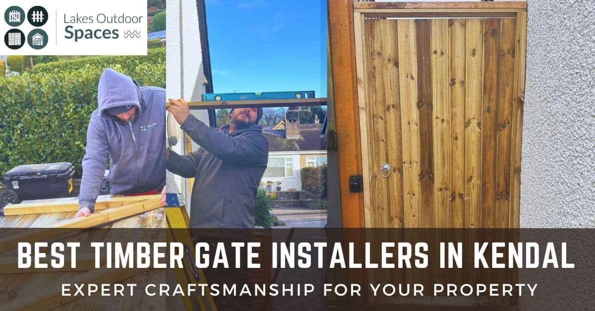 Best Timber Gate Installers in Kendal: Expert Craftsmanship for Your Property